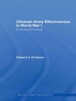 Ottoman Army Effectiveness in World War I: A Co... 0415762146 Book Cover