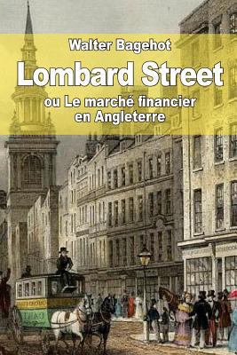 Lombard Street: ou Le marché financier en Angle... [French] 1511497467 Book Cover