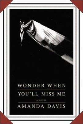 Wonder When You'll Miss Me 0688167810 Book Cover