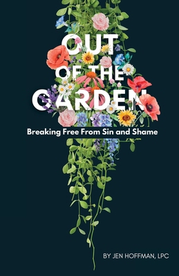 Out of the Garden: Breaking Free From Sin and S... B0CR6ZKRSN Book Cover