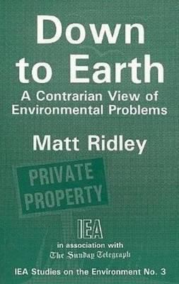 Down to Earth: A Contrarian View of Environment... 0255363451 Book Cover