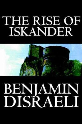 The Rise of Iskander by Benjamin Disraeli, Fict... 0809594455 Book Cover
