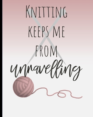 Knitting Keeps Me From Unraveling: 2:3 Knitting... B084B24NLR Book Cover