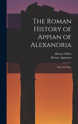 The Roman History of Appian of Alexandria: The ... [Greek] 1016969481 Book Cover