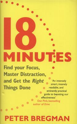 18 Minutes: Find Your Focus, Master Distraction... 1409130576 Book Cover
