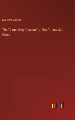 The "Damnatory Clauses" of the Athanasian Creed 3368170813 Book Cover