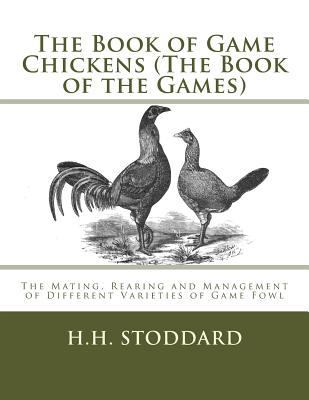 The Book of Game Chickens (The Book of the Game... 1548341010 Book Cover