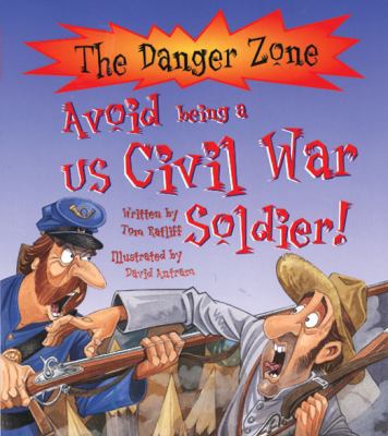 Avoid Being a Us Civil War Soldier 1904194966 Book Cover