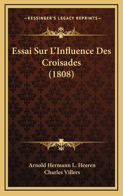 Essai Sur L'Influence Des Croisades (1808) [French] 1166885453 Book Cover