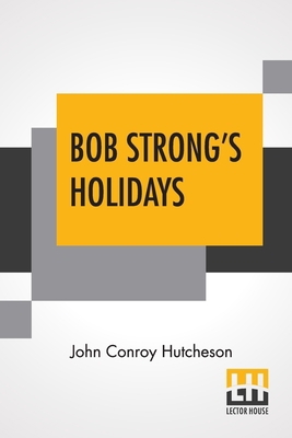 Bob Strong's Holidays: Or, Adrift In The Channel 9393794154 Book Cover