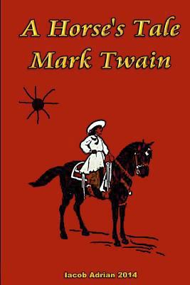 A Horse's Tale Mark Twain 1511624175 Book Cover