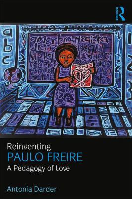 Reinventing Paulo Freire: A Pedagogy of Love 1138675318 Book Cover