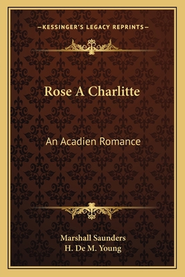 Rose A Charlitte: An Acadien Romance 1163801267 Book Cover