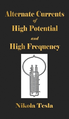 Experiments With Alternate Currents Of High Pot... 1603868283 Book Cover