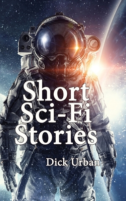 Short Sci-Fi Stories: Gift Edition 1630734144 Book Cover