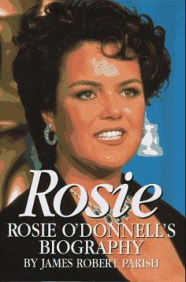 Rosie: Rosie O'Donnell's Biography 0786704101 Book Cover