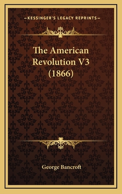 The American Revolution V3 (1866) 1168263271 Book Cover