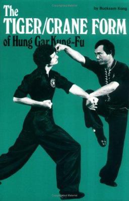 The Tiger/Crane Form of Hung Gar Kung-Fu 0897500873 Book Cover