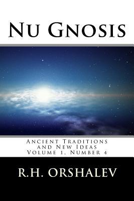Nu Gnosis vol 4: Ancient Traditions and New Ideas 1517558816 Book Cover