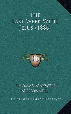 The Last Week With Jesus (1886) 1166230619 Book Cover