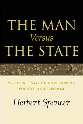 The Man Versus the State: With Six Essays on Go... 0913966975 Book Cover