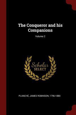 The Conqueror and his Companions; Volume 2 1375791923 Book Cover