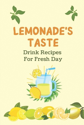 Lemonade's Taste: Drink Recipes For Fresh Day Book Cover