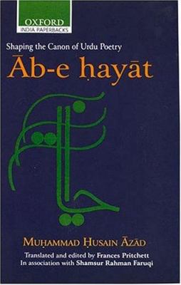 Ab-E Hayat: Shaping the Canon of Urdu Poetry 0195666348 Book Cover