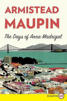 The Days of Anna Madrigal [Large Print] 0062298720 Book Cover