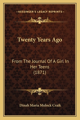 Twenty Years Ago: From The Journal Of A Girl In... 1165157128 Book Cover