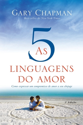 As 5 linguagens do amor - 3a edição: Como expre... [Portuguese] 8543303257 Book Cover