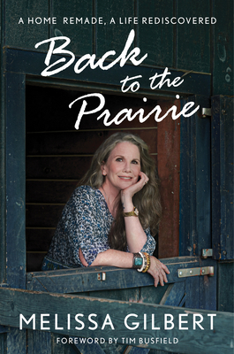 Back to the Prairie: A Home Remade, a Life Redi... [Large Print] B0B1NXYG58 Book Cover