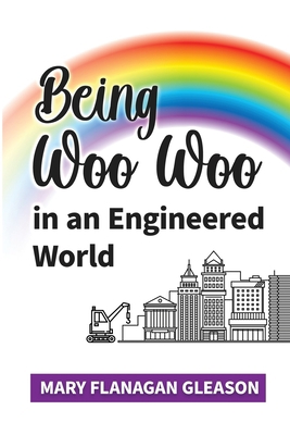 Being Woo Woo in an Engineered World [Large Print] 1950649474 Book Cover