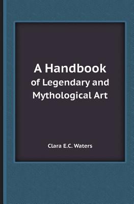 A Handbook of Legendary and Mythological Art 5518412258 Book Cover