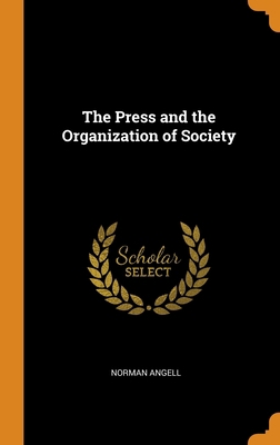 The Press and the Organization of Society 0344587193 Book Cover
