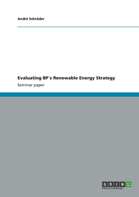 Evaluating BP´s Renewable Energy Strategy 3656201870 Book Cover