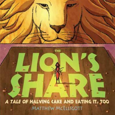 The Lion's Share: A Tale of Halving Cake and Ea... 0802797687 Book Cover