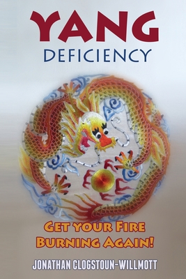 Yang Deficiency - Get Your Fire Burning Again! 1899075127 Book Cover