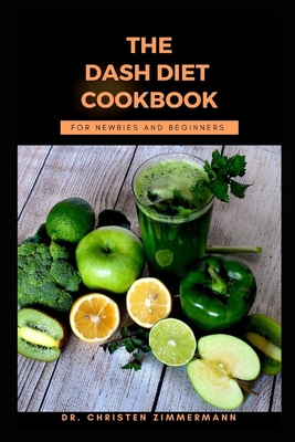 The Dash Diet Cookbook for Newbies and Beginners B0BKSD558X Book Cover