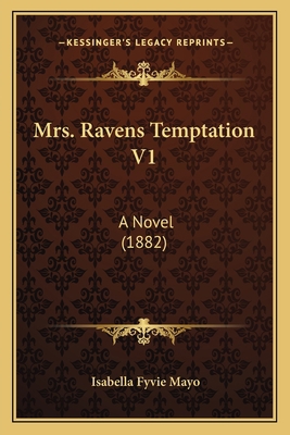 Mrs. Ravens Temptation V1: A Novel (1882) 1164916211 Book Cover