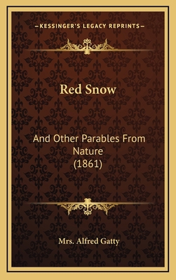 Red Snow: And Other Parables From Nature (1861) 1165714442 Book Cover