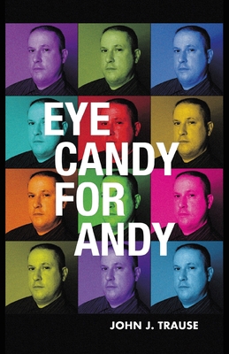 Eye Candy for Andy 1599242001 Book Cover