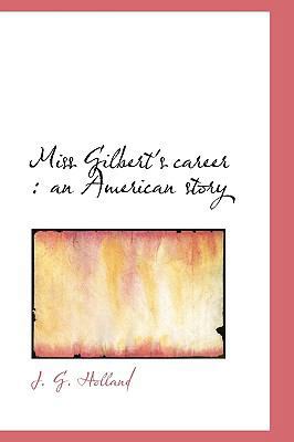 Miss Gilbert's Career: An American Story 1113829516 Book Cover