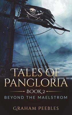 Tales of Pangloria: Beyond the Maelstrom: Book Two 1544764960 Book Cover
