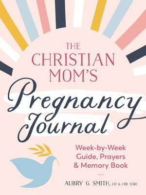 The Christian Mom's Pregnancy Journal: Week-By-... 0593435508 Book Cover