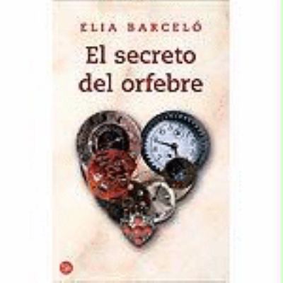 EL SECRETO DEL ORFEBRE - PDL (ELIA BARCELO) (Sp... [Spanish] 8466315845 Book Cover