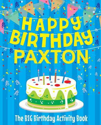 Happy Birthday Paxton - The Big Birthday Activi... 1720457492 Book Cover