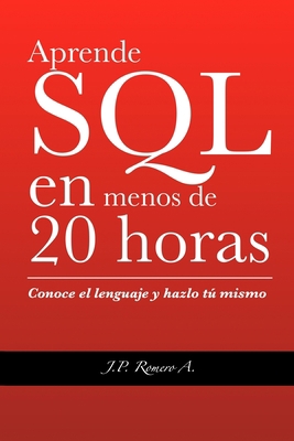 Aprende SQL en menos de 20 horas. [Spanish] B084NY3VP7 Book Cover