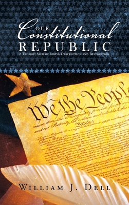 Our Constitutional Republic: A Trilogy: Seed of... 1665557605 Book Cover
