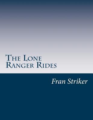 The Lone Ranger Rides 1499703201 Book Cover